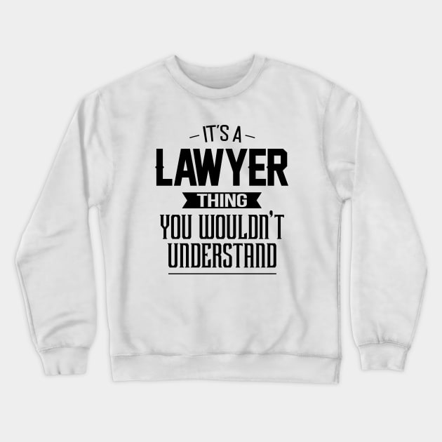 It's A Lawyer Thing You Wouldn't Understand Crewneck Sweatshirt by mathikacina